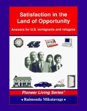 Cover of: Satisfaction in the land of opportunity: answers for U.S. immigrants and refugees
