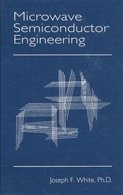 Microwave semiconductor engineering by Joseph F. White