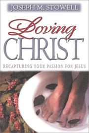 Cover of: Loving Christ by Joseph M. Stowell