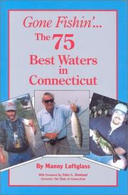 Cover of: Gone Fishin'... The 75 Best Waters in Connecticut (Gone Fishin, 10)