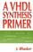 Cover of: A VHDL synthesis primer