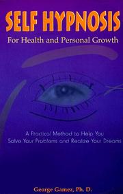 Cover of: Self hypnosis: for health and personal growth : a practical method to help you solve your problems and realize your dreams