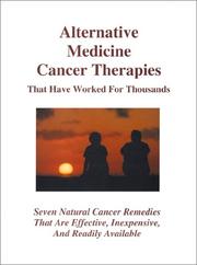 Alternative Medicine Cancer Therapies That Have Worked For Thousands by Larry Rideout