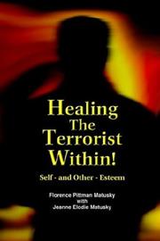 Healing the terrorist within! by Florence Pittman Matusky, Jeanne Elodie Matusky