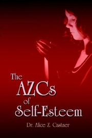 The Azcs of Self-Esteem by Alice Zacharias Castner