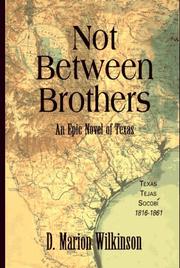 Cover of: Not between brothers: an epic novel of Texas