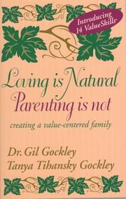 Loving is natural, parenting is not by Gil Gockley