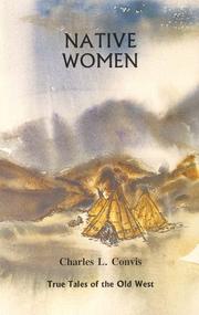 Cover of: Native Women (True Tales of the Old West, Vol. 3) (True Tales of the Old West, Vol 2) by Charles L. Convis