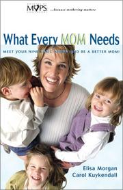 Cover of: What Every Mom Needs by Ms. Elisa Morgan, Carol Kuykendall
