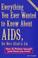 Cover of: Everything you ever wanted to know about AIDS, but were afraid to ask