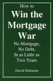 Cover of: How to Win the Mortgage War: No Mortgage, No Debt, in As Little As Two Years