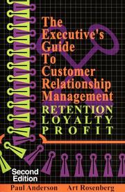 Cover of: The executive's guide to customer relationship management: retention, loyalty, profit