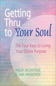 Cover of: Getting Thru to Your Soul : The Four Keys to Living Your Divine Purpose