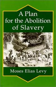 A Plan for the Abolition of Slavery, Consistently with the Interests of All Parties Concerned by Moses E. Levy