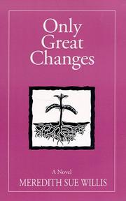 Only Great Changes by Meredith Sue Willis