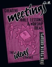 Cover of: Creative Meetings, Bible Lessons, & Worship Ideas for Youth Groups