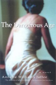 Cover of: The dangerous age | Annette Williams Jaffee