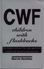 Cover of: CWF, children with flashbacks: the innocent victims of the hippie generation, children that had yet-to-be conceived