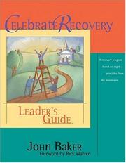 Celebrate recovery leader's guide by Baker, John.