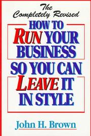 Cover of: The completely revised how to run your business so you can leave it in style