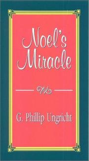 Noel's Miracle by G. Phillip Ungricht