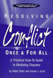 Cover of: Resolving conflict once & for all: a practical how-to guide to mediating disputes