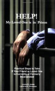 Help! My Loved One Is in Prison by Louis, N Jones, LaVerne, E Brewster