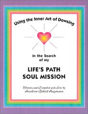 Cover of: Using the Inner Art of Dowsing in the Search of My Life`s Path - Soul Mission