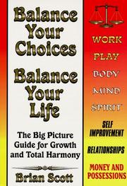 Cover of: Balance your choices, balance your life: the big picture guide for growth and total harmony