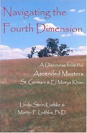 Cover of: Navigating the Fourth Dimension by Germain Saint (Spirit), Linda Stein-Luthke, Martin Luthke, Linda Stein-Luthke, Martin Luthke