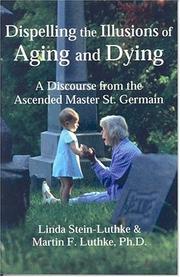 Dispelling the illusions of aging and dying by Linda Stein-Luthke