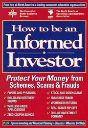 Cover of: How to be an informed investor: protect your money from schemes, scams & frauds