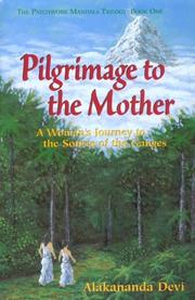 Cover of: Pilgrimage to the mother: a woman's journey to the source of the Ganges