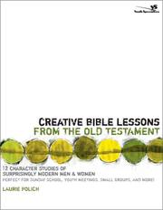 Cover of: Creative Bible lessons from the Old Testament: 12 character studies on surprisingly modern men & women