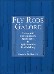 Cover of: Fly Rods Galore/Classic and Contemporary Approaches To Split Bamboo Rod Making