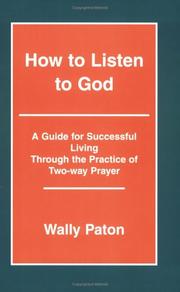 Cover of: How to listen to God: a guide for successful living through the practice of two-way prayer