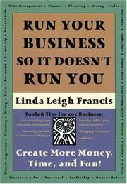Run your business so it doesn't run you by Linda Leigh Francis