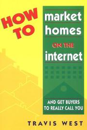 Cover of: How to Market Homes on the Internet and Get Buyers to Really Call You | Travis West