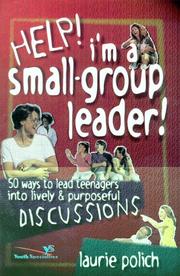 Help! I'm a Small Group Leader! by Laurie Polich