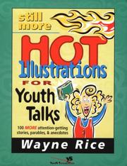 Still More Hot Illustrations for Youth Talks by Wayne Rice
