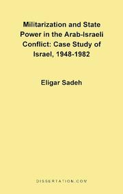 Cover of: Militarization and State Power in the Arab-Israeli Conflict: Case Study of Israel, 1948-1982