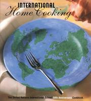 Cover of: International home cooking: the United Nations International School 50th anniversary cookbook.