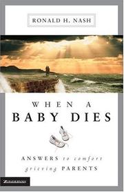 Cover of: When a baby dies: answers to comfort grieving parents