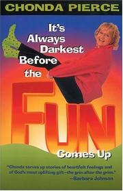 Cover of: It's always darkest before the fun comes up by Chonda Pierce