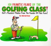 Cover of: 101 frantic fears of the golfing class: golf's phunniest [sic] phobias from the founder of fake fears