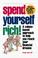 Cover of: Spend yourself rich!