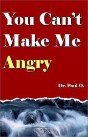 Cover of: You Can't Make Me Angry by Paul O.