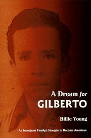 Cover of: A dream for Gilberto: an immigrant family's cultural struggle to become American