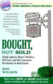 Cover of: Bought, not sold: single agency, buyers' brokers, flat fees, and the consumer revolution in real estate