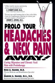Cover of: Prolo Your Headaches and Neck Pain Away! Curing Migraines and Chronic Neck Pain with Prolotherapy by Ross A. Hauser
